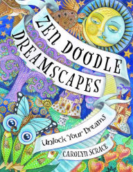 Title: Zen Doodle Dreamscapes: Unlock Your Dreams, Author: Carolyn Scrace