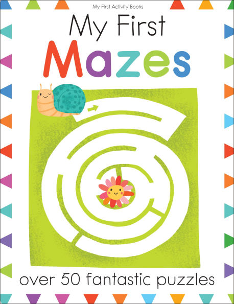My First Mazes: Over 50 Fantastic Puzzles