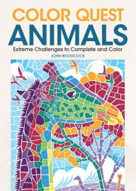 Title: Color Quest Animals: Extreme Challenges to Complete and Color, Author: John Woodcock