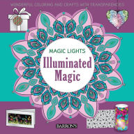 Title: Illuminated Magic: Wonderful Coloring & Crafts with Transparencies, Author: arsEdition