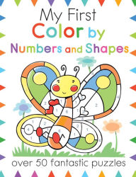 Title: My First Color By Numbers and Shapes: Over 50 Fantastic Puzzles, Author: Moira Butterfield