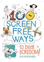 100 Screen Free Ways to Beat Boredom!