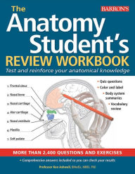 Title: Anatomy Student's Review Workbook: Test and reinforce your anatomical knowledge, Author: Ken Ashwell Ph.D.