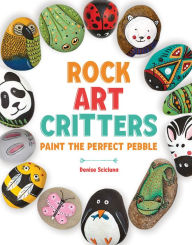 Title: Rock Art Critters: Paint the Perfect Pebble, Author: Denise Scicluna