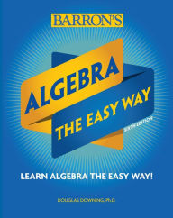 Title: Algebra: The Easy Way, Author: Douglas Downing Ph.D.