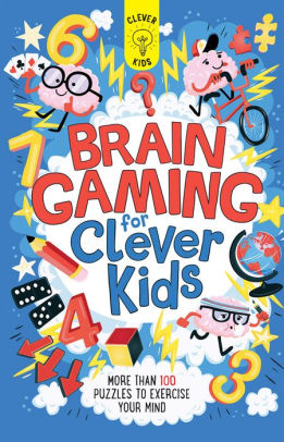 Exercise Makes Kids Brains More >> Brain Gaming For Clever Kids More Than 100 Puzzles To Exercise Your Exercise Makes Kids Brains More >> Brain Gaming For Clever Kids More Than 100 Puzzles To Exercise Your