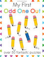 My First Odd One Out: Over 50 Fantastic Puzzles