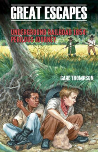 Title: Underground Railroad 1854: Perilous Journey, Author: Gare Thompson