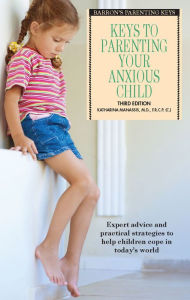 Title: Keys to Parenting Your Anxious Child, Author: Katharina Manassis