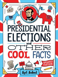 Title: Presidential Elections and Other Cool Facts, Author: Syl Sobel