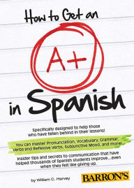 Title: How to Get an A+ in Spanish with MP3 CD, Author: William C. Harvey M.S.