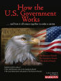 How the U.S. Government Works: .and how it all comes together to make a nation