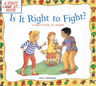 Title: Is It Right To Fight?: A First Look at Anger, Author: Pat Thomas