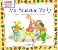 Title: My Amazing Body: A First Look at Health and Fitness, Author: Pat Thomas
