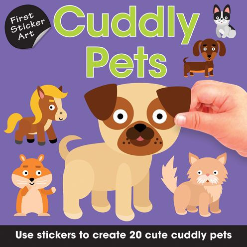 First Sticker Art: Cuddly Pets: Use Stickers to Create 20 Cute Cuddly Pets