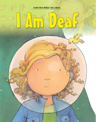 Title: I am Deaf, Author: Jennifer Moore-Mallinos