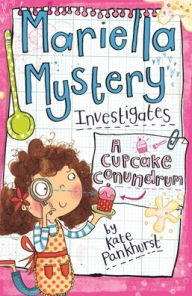 Title: A Cupcake Conundrum (Mariella Mystery Investigates Series), Author: Kate Pankhurst
