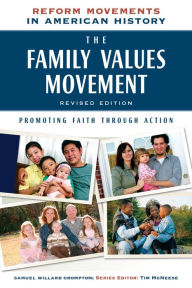 Title: The Family Values Movement, Revised Edition: Promoting Faith Through Action, Author: Samuel Crompton