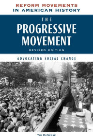 Title: The Progressive Movement, Revised Edition: Advocating Social Change, Author: Tim McNeese