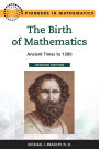 The Birth of Mathematics, Updated Edition: Ancient Times to 1300