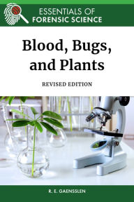 Title: Blood, Bugs, and Plants, Revised Edition, Author: Robert Gaensslen