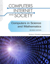 Title: Computers in Science and Mathematics, Revised Edition, Author: Robert Plotkin