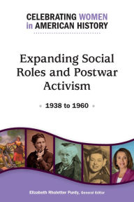 Title: Expanding Social Roles and Postwar Activism: 1938 to 1960, Author: Infobase Publishing