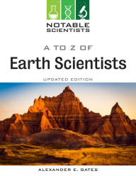 Title: A to Z of Earth Scientists, Updated Edition, Author: Alexander Gates