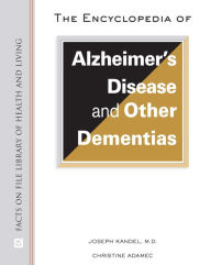 Title: The Encyclopedia of Alzheimer's Disease and Other Dementias, Author: Joseph Kandel