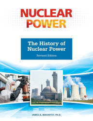 Title: The History of Nuclear Power, Revised Edition, Author: James Mahaffey