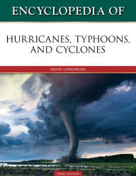 Title: Encyclopedia of Hurricanes, Typhoons, and Cyclones, Third Edition, Author: David Longshore