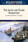 The Lewis and Clark Expedition: The American Discovery of the West