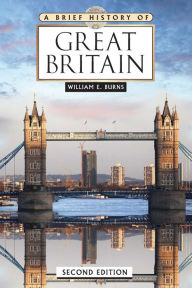 Title: A Brief History of Great Britain, Second Edition, Author: William Burns