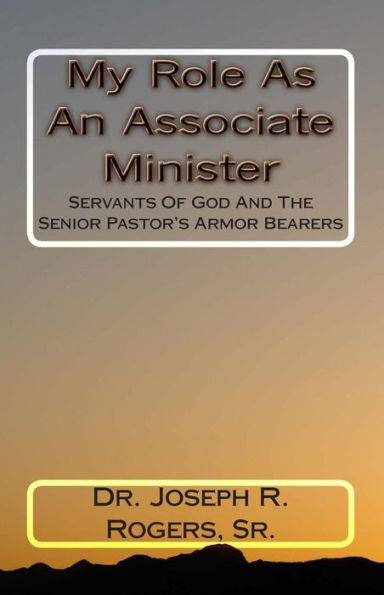 My Role As An Associate Minister: Servants Of God And The Senior Pastor's Armor Bearers
