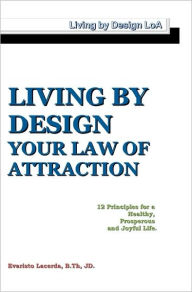 Title: Living By Design: Your Law Of Attraction, Author: Evaristo Lacerda
