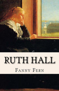 Title: Ruth Hall: A Domestic Tale of the Present Time, Author: Fanny Fern