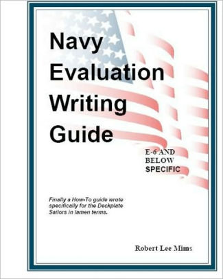 Navy Evaluation Writing Guide: A Guide For The Deckplates by Robert Lee