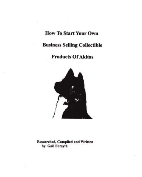 How To Start Your Own Business Selling Collectible Products Of Akitas
