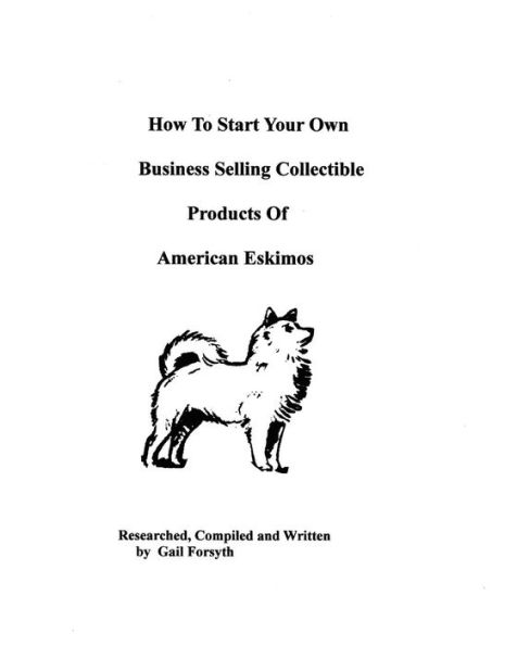 How To Start Your Own Business Selling Collectible Products Of American Eskimos
