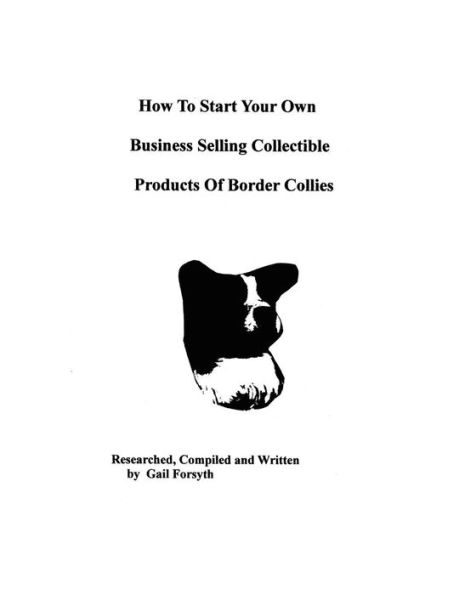 How To Start Your Own Business Selling Collectible Products Of Border Collies