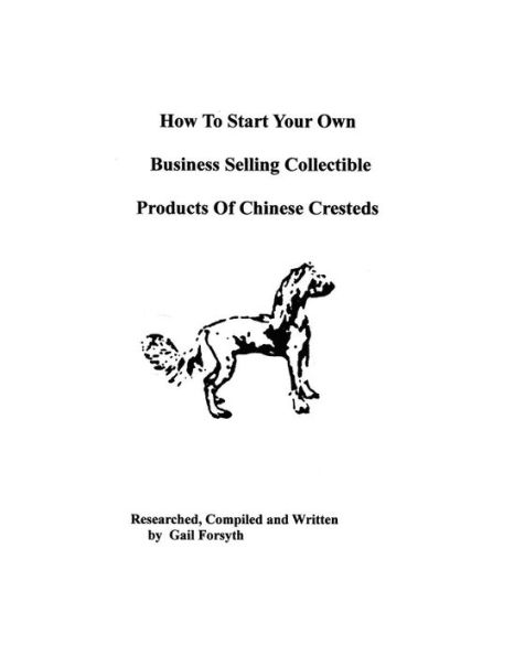 How To Start Your Own Business Selling Collectible Products Of Chinese Cresteds