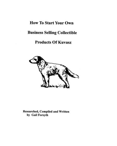 How To Start Your Own Business Selling Collectible Products Of Kuvasz