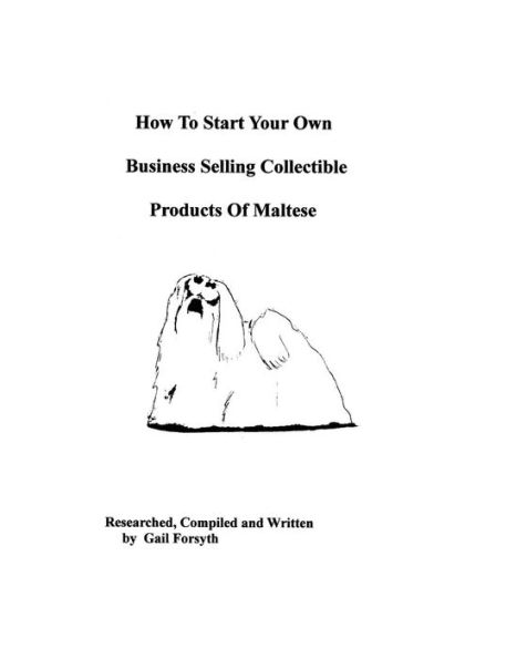How To Start Your Own Business Selling Collectible Products Of Maltese