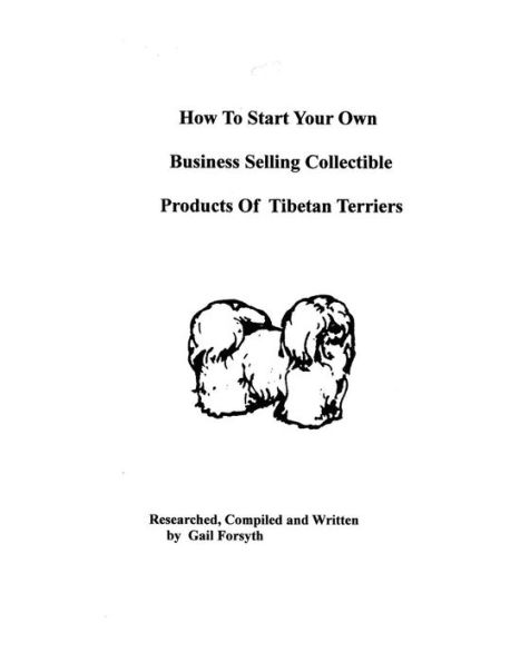 How To Start Your Own Business Selling Collectible Products Of Tibetan Terriers