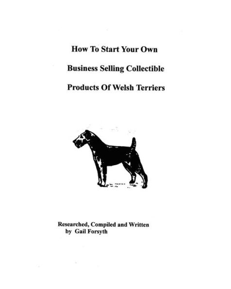 How To Start Your Own Business Selling Collectible Products Of Welsh Terriers