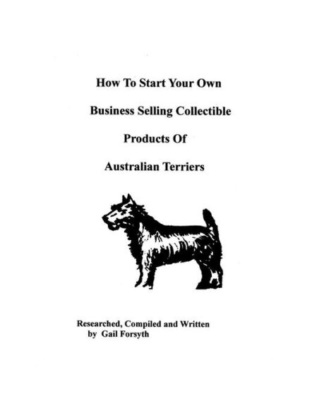 How To Start Your Own Business Selling Collectible Products Of Australian Terriers
