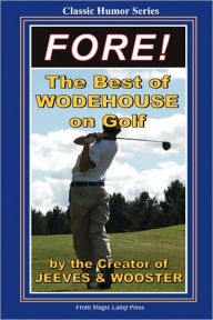 Title: Fore!: The Best Of Wodehouse On Golf, Author: P. G. Wodehouse