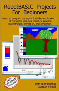 Title: Robotbasic Projects for Beginners: Learn to Program Through an Exploration of Computer Graphics, Robotics, Simulation, and Animation, Author: John Blankenship