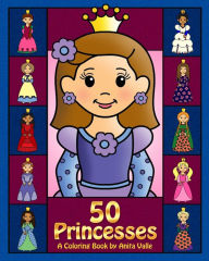 Title: 50 Princesses A Coloring Book, Author: Anita Valle