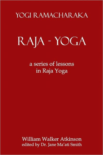 Raja Yoga: A Series Of Lessons In Raja Yoga